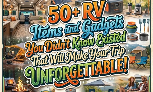 50+ RV Items and Gadgets You Didn’t Know Existed That Will Make Your Trip Unforgettable!