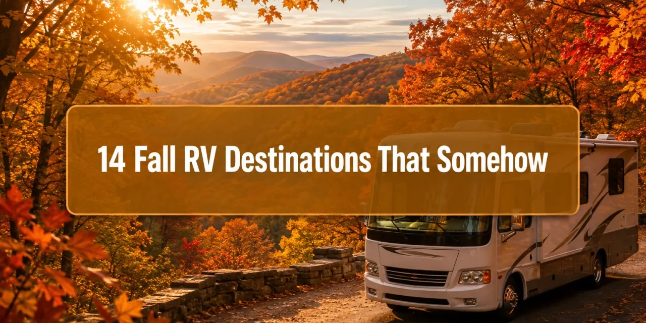 14 Fall RV Destinations That Somehow Still Fly Under the Radar