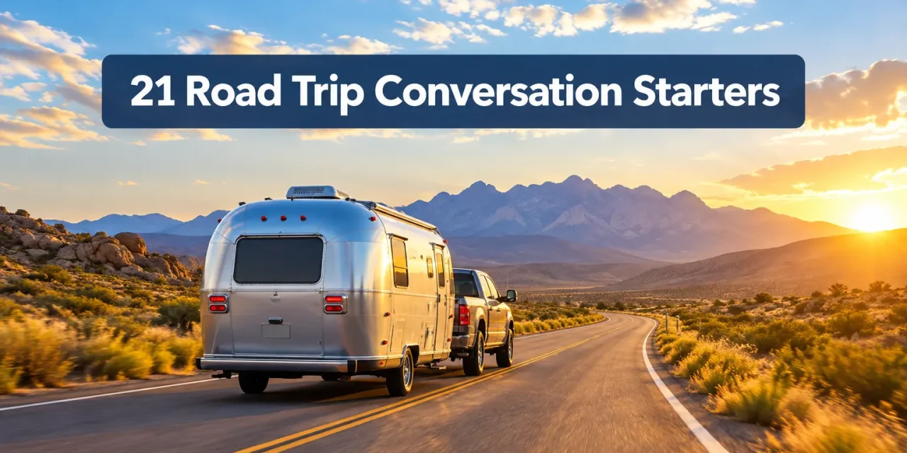 21 Road Trip Conversation Starters That Make Long Miles Fly By